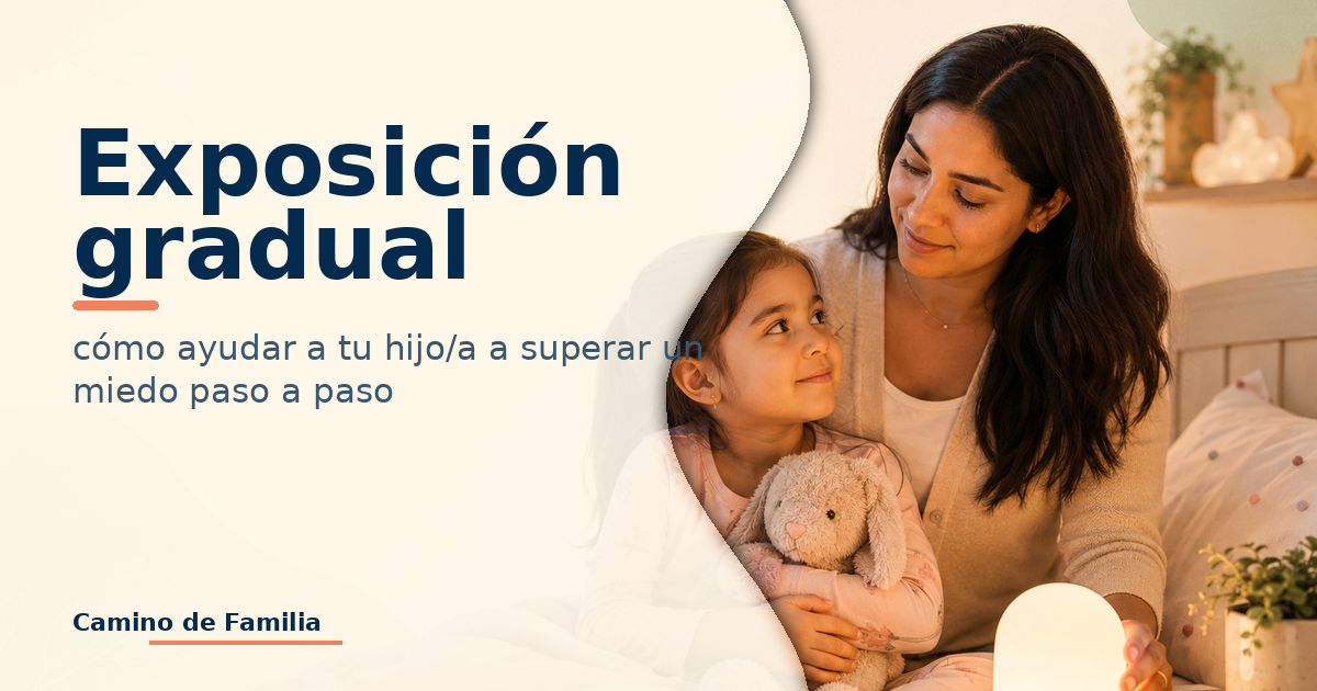 Exposición gradual: cómo ayudar a tu hijo/a a superar un miedo paso a paso