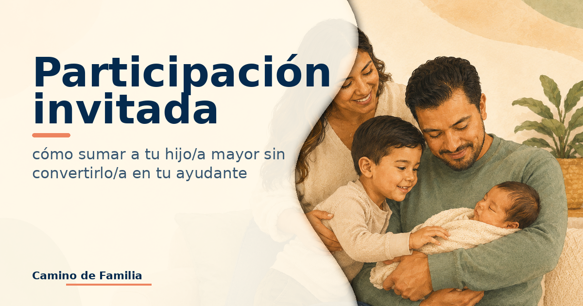 Participación invitada: cómo sumar a tu hijo/a mayor sin convertirlo/a en tu ayudante