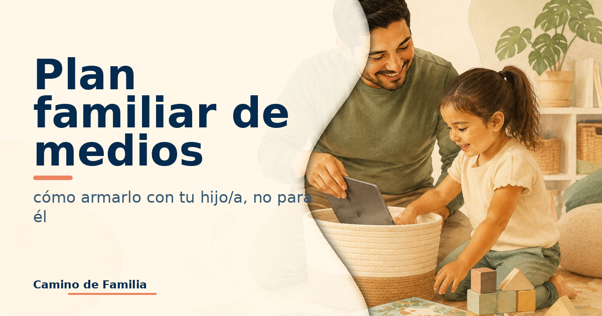 Plan familiar de medios: cómo armarlo con tu hijo/a, no para él